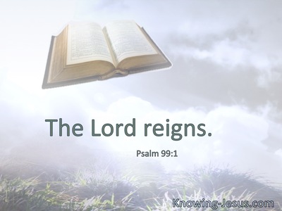 The Lord reigns.